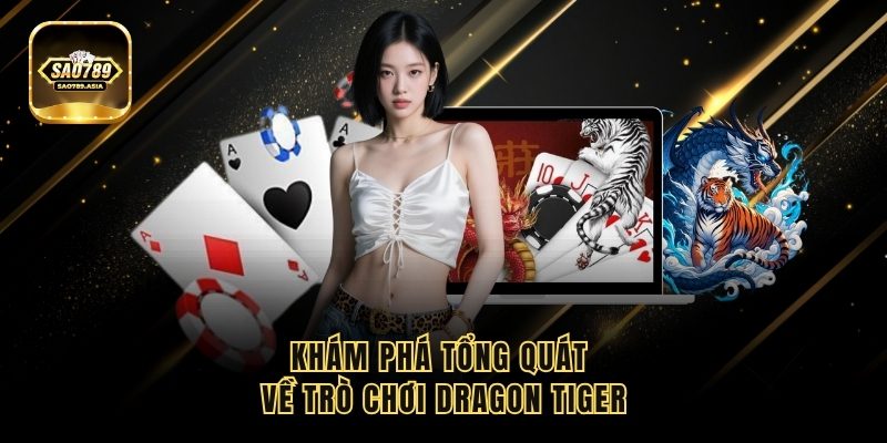 Khám phá tổng quát về trò chơi Dragon Tiger